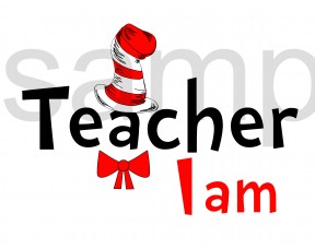 Teacher I am iron on transfer, Cat in the Hat iron on transfer for teachers,(1s)